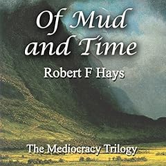 Of Mud and Time: The Mediocracy Trilogy cover art