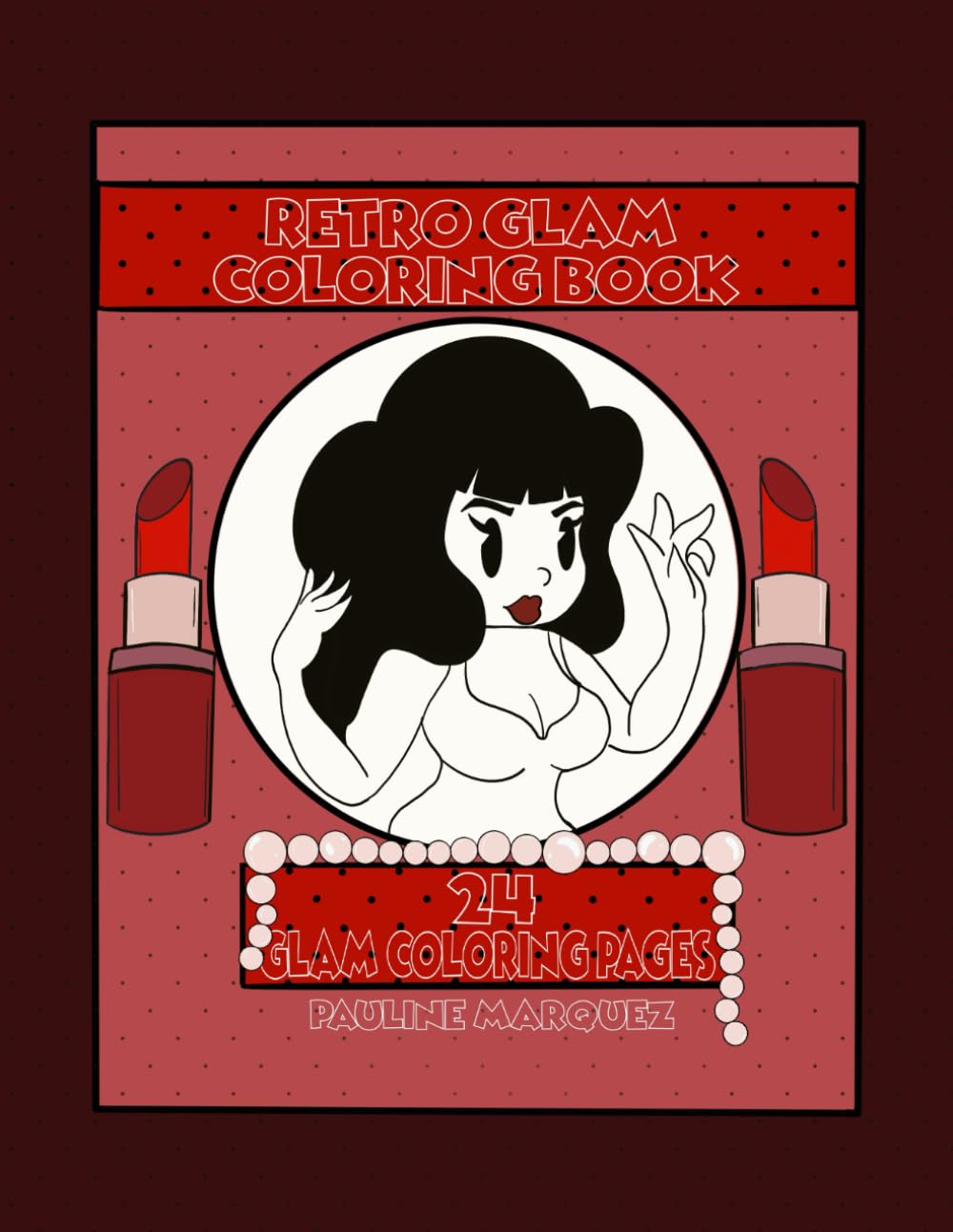 Retro Glam Coloring Book : 24 Glam Coloring pages for Adults and Teens, Bold and Easy, Simple and Big Designs for Relaxation: Retro Glam Coloring Book