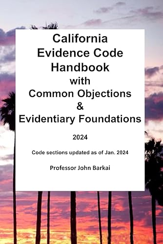 California Evidence Code Handbook with Common Objections &amp; Evidentiary Foundations