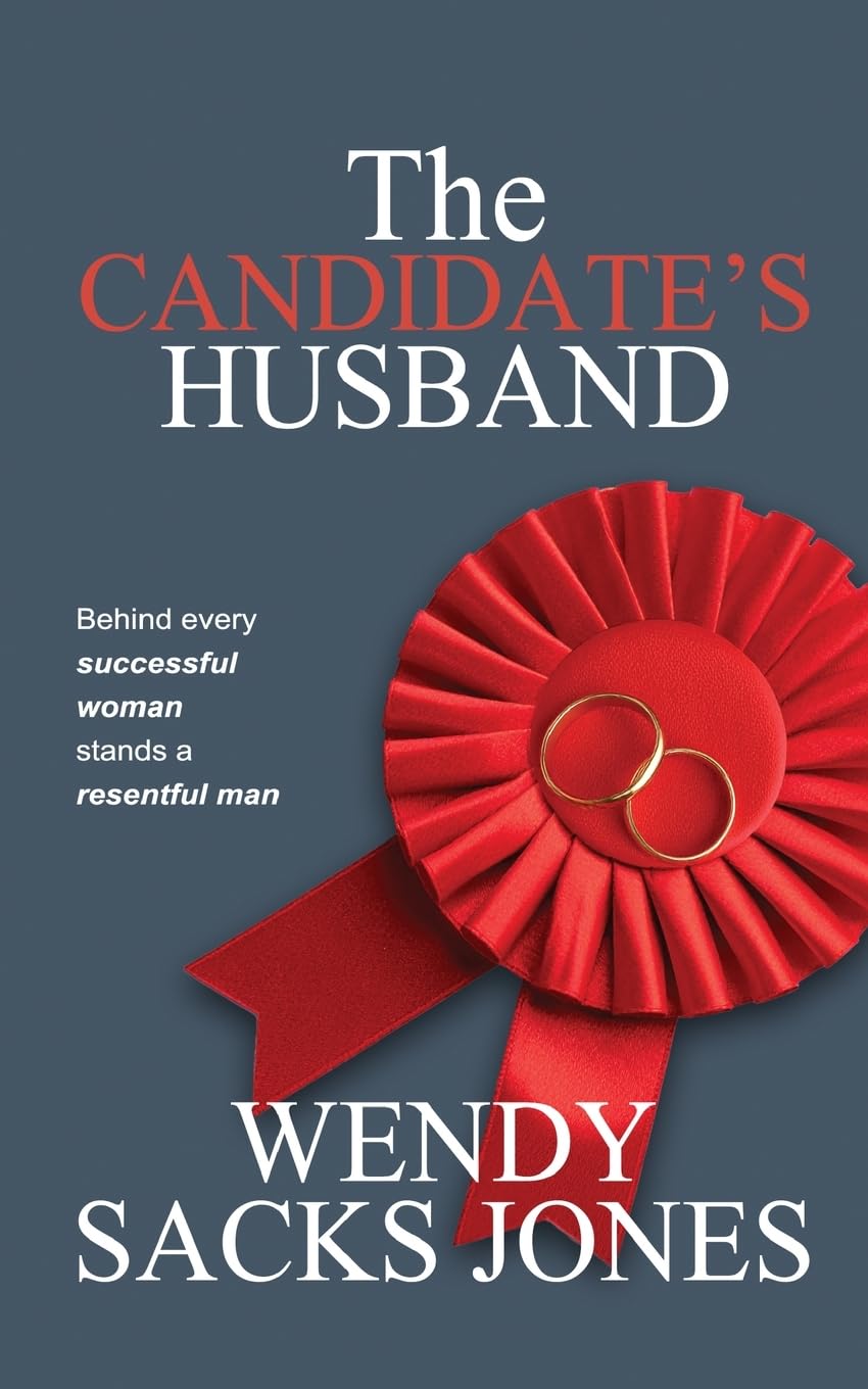 The Candidate's Husband: Behind Every Successful Woman Stands A Resentful Man...