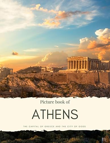 Picture Book of Athens: The Capital of Greece and the City of Gods – See the Acropolis, the Parthenon and History (Travel Coffee Table Books)