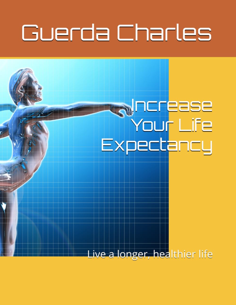 Increase Your Life Expectancy: Live a longer, healthier life