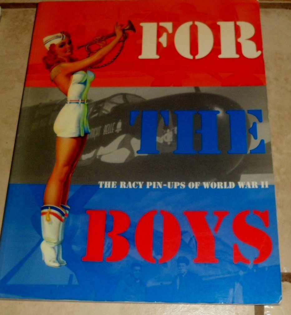 For the Boys: The Racy Pin-Ups of World War II Paperback – January 1, 2003