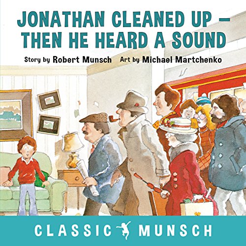 Jonathan Cleaned Up--Then He Heard a Sound (Classic Munsch) (English Edition)