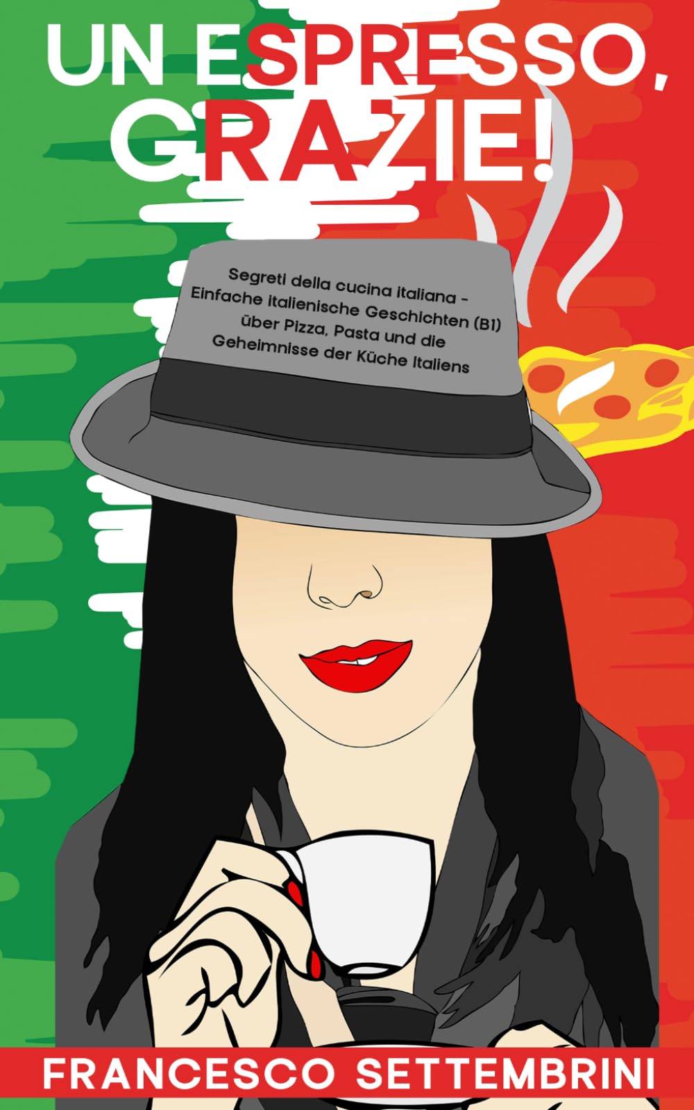 Un espresso, grazie!: Segreti della cucina italiana - Einfache italienische Geschichten (B1) über Pizza, Pasta und die Geheimnisse der Küche Italiens