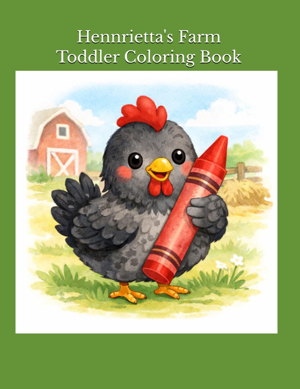 Hennrietta the Hen Toddler Coloring Book