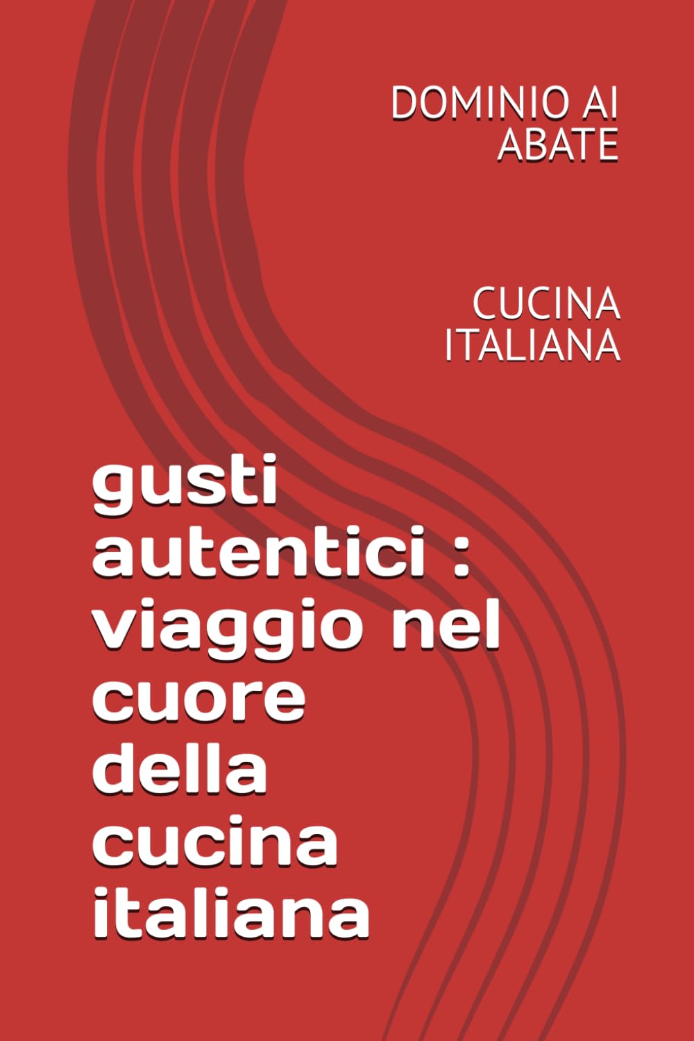 GUSTI AUTENTICI: VIAGGIO NEL CUORE DELLA CUNIA ITALIANA: CUCINA ITALIANA