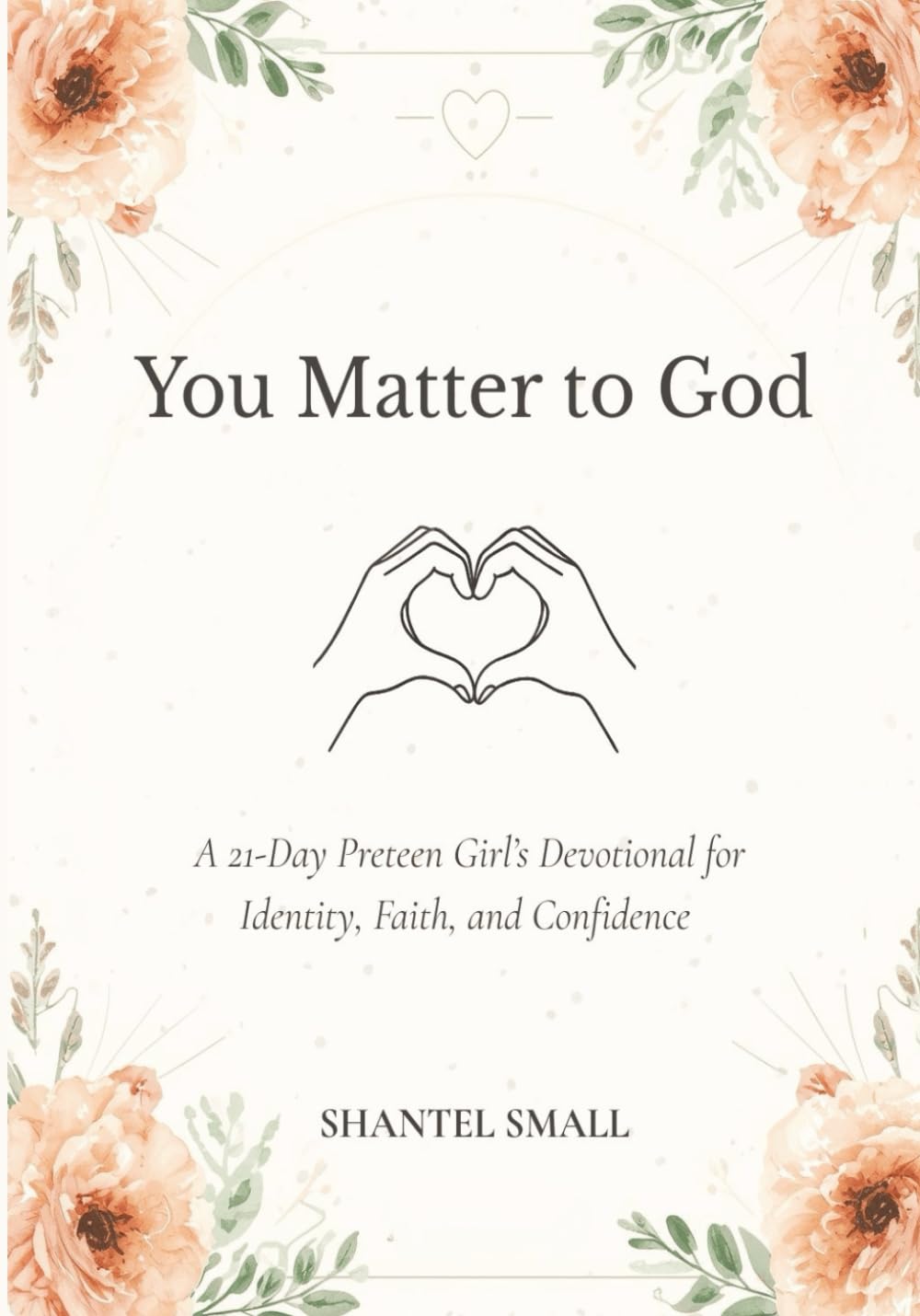 You Matter to God: A 21-Day Preteen Girl’s Devotional for Identity, Faith, and Confidence