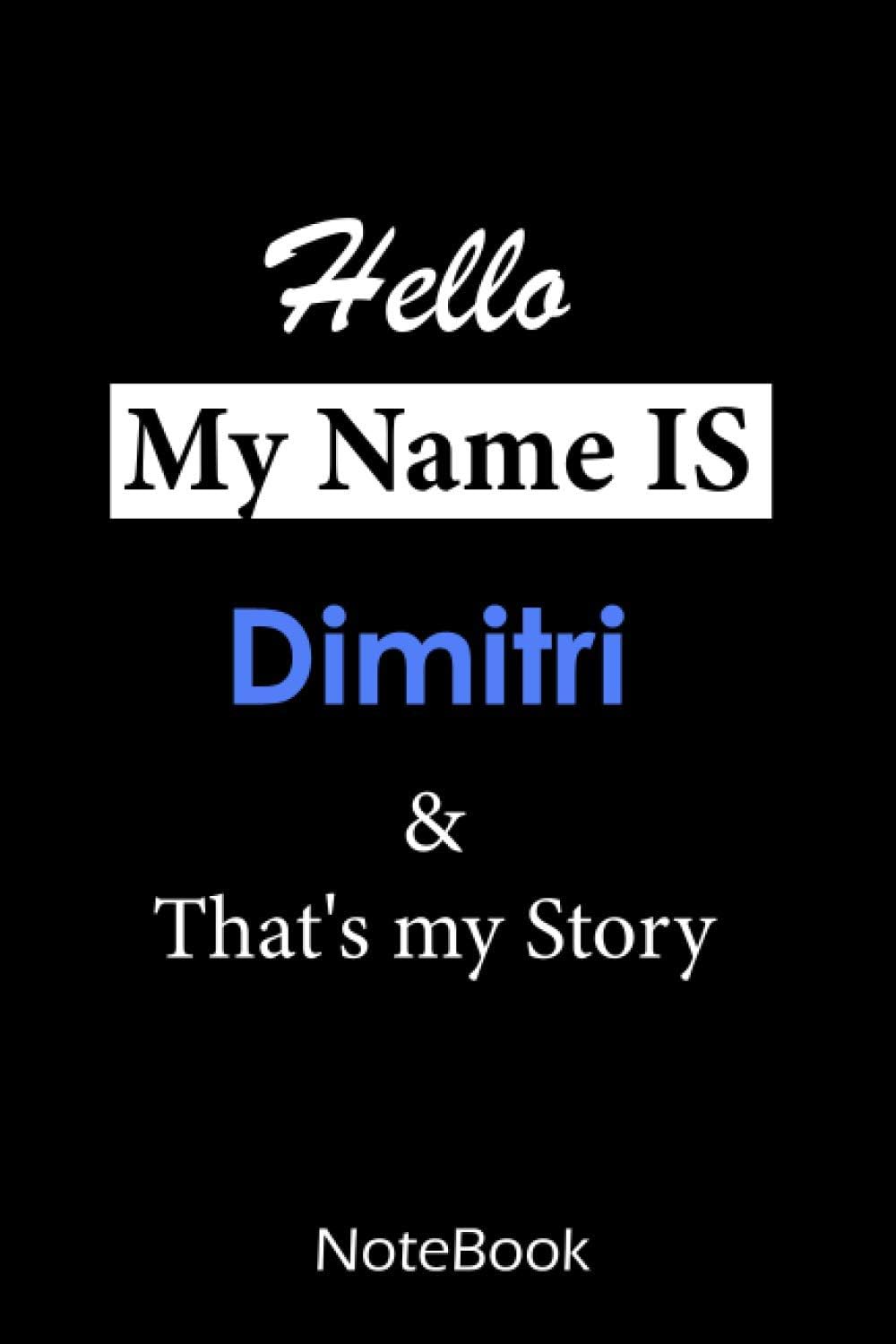 Dimitri : My name is Dimitri : This NoteBook is For Dimitri: lined paper notebook 6*9, 110 pages