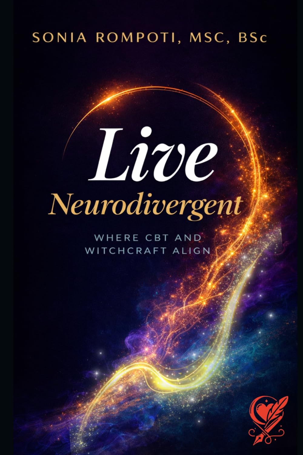Live Neurodivergent: Where CBT and Witchcraft Align: 1 (The Neurodivergent Grimoire)