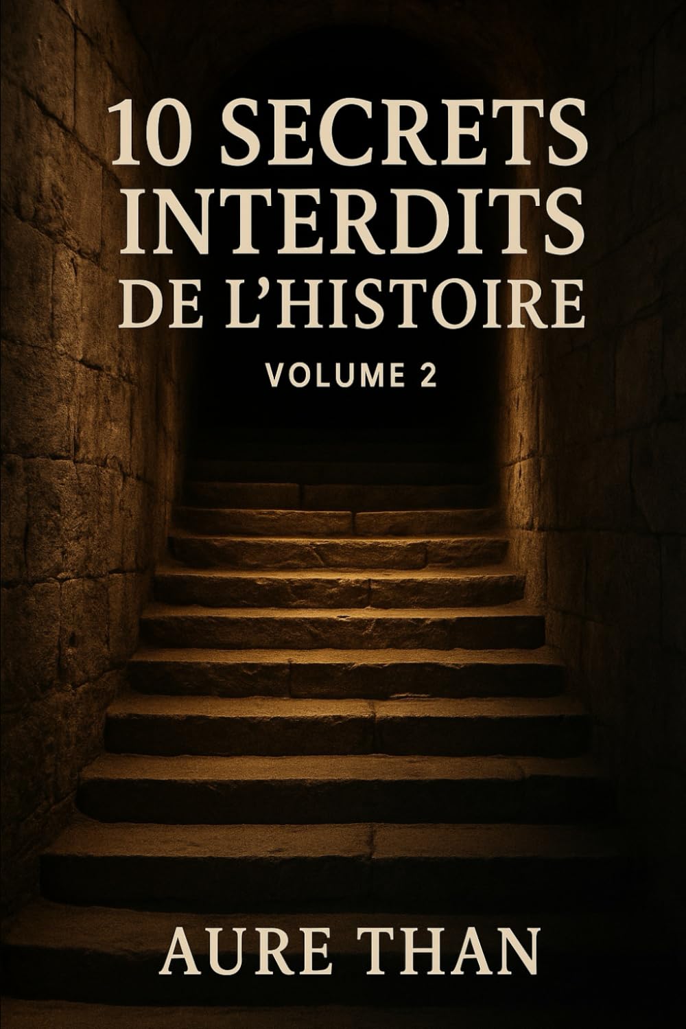 10 Secrets Interdits de l’Histoire – Volume 2 (Curieux de tout avec Aure Than)