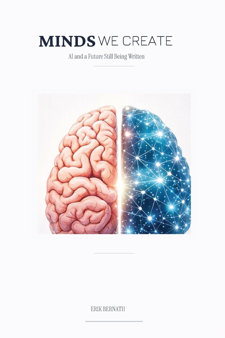 Minds We create: AI and a Future Still Being Written