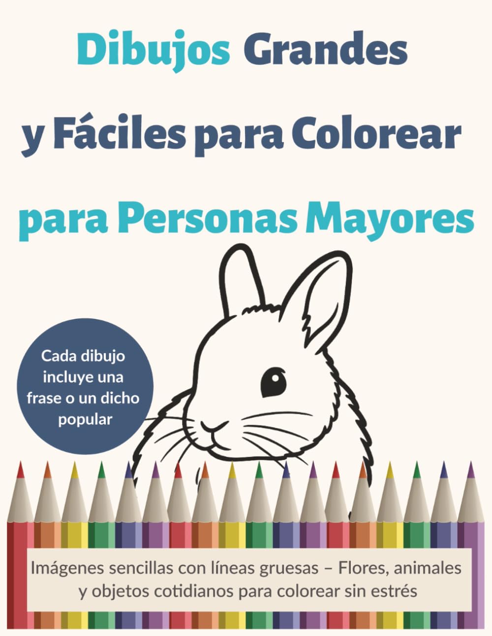 Dibujos Grandes y Fáciles para Colorear para Personas Mayores: Imágenes sencillas con líneas gruesas – Flores, animales y objetos cotidianos para colorear sin estrés