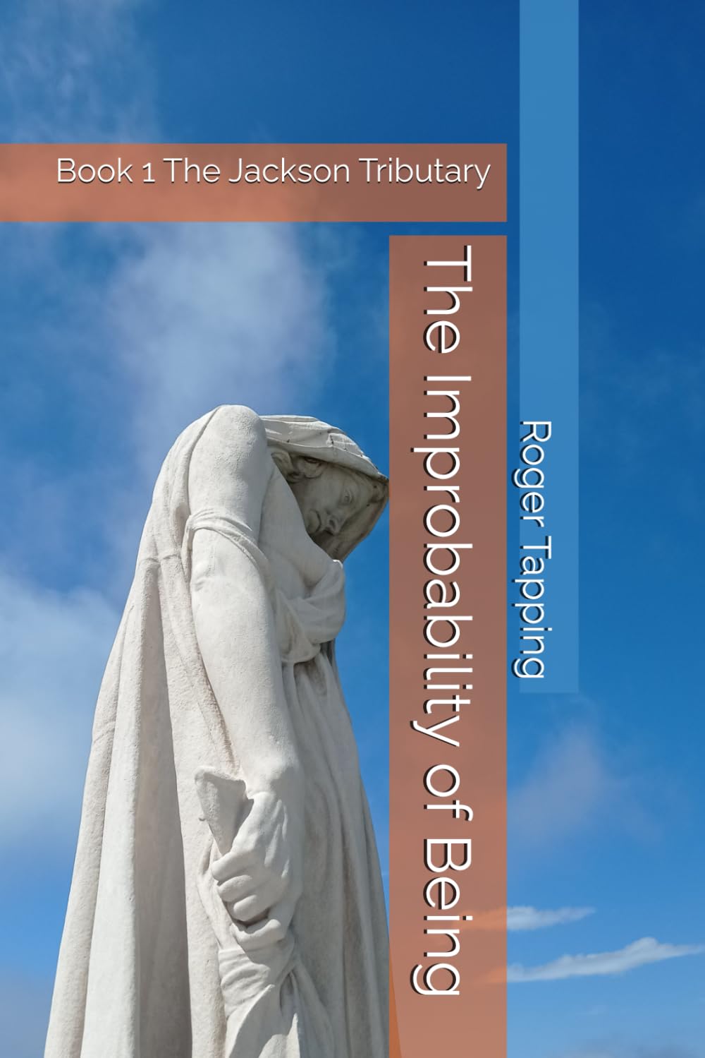The Improbability of Being: Book 1 The Jackson Tributary
