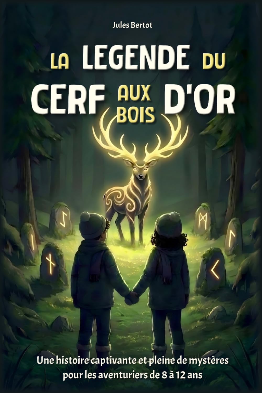 La Légende du Cerf aux Bois d’Or: Livre pour enfants de 8 à 12 ans — Un roman d'aventure captivant plein de mystères pour garçons et filles — Histoire ... illustrée (Les Gardiens de l'Arbre Monde)