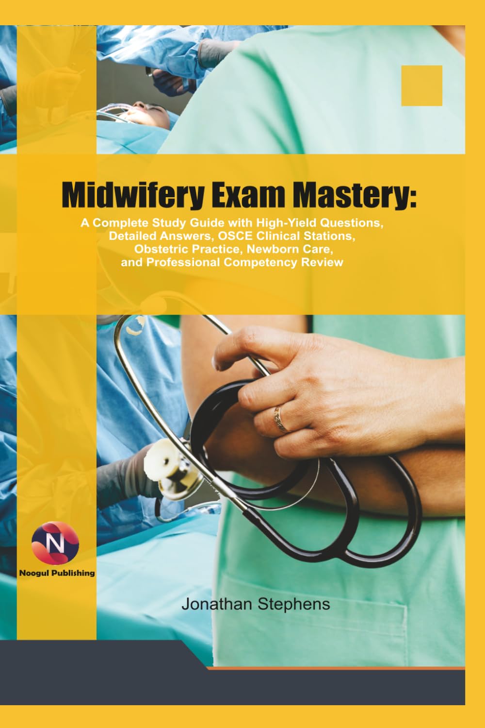 Midwifery Exam Mastery:: A Complete Study Guide with High-Yield Questions, Detailed Answers, OSCE Clinical Stations, Obstetric Practice, Newborn Care, and Professional Competency Review