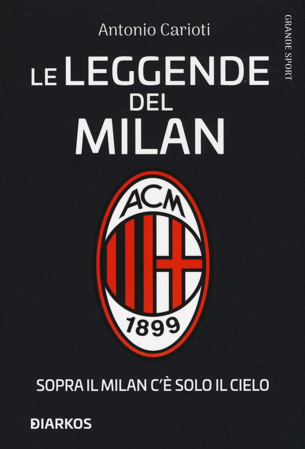 Le Leggende Del Milan. Sopra Il Milan C'è Solo Il Cielo - 4