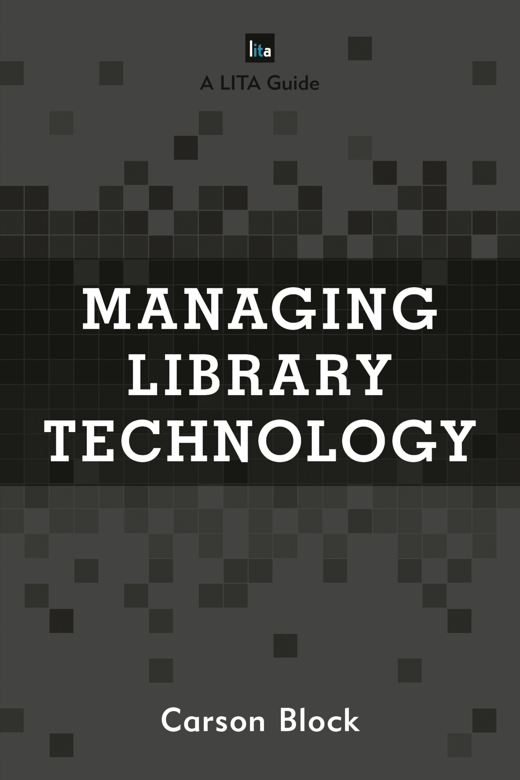 Managing Library Technology (LITA Guides)