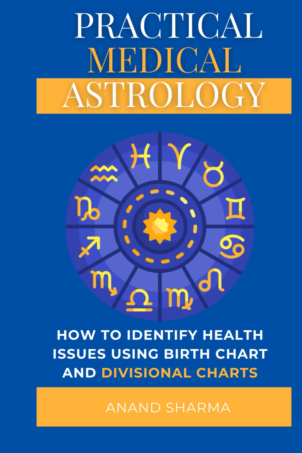 Practical Medical Astrology: A Detailed Study of Health Issues Through Divisional Charts