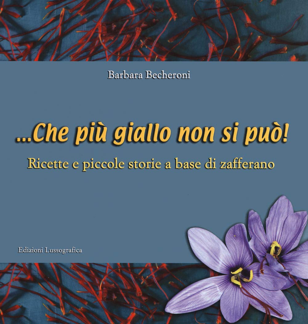 ... Che Più Giallo Non Si Può! Ricette E Piccole Storie A Base Di Zafferano - 4
