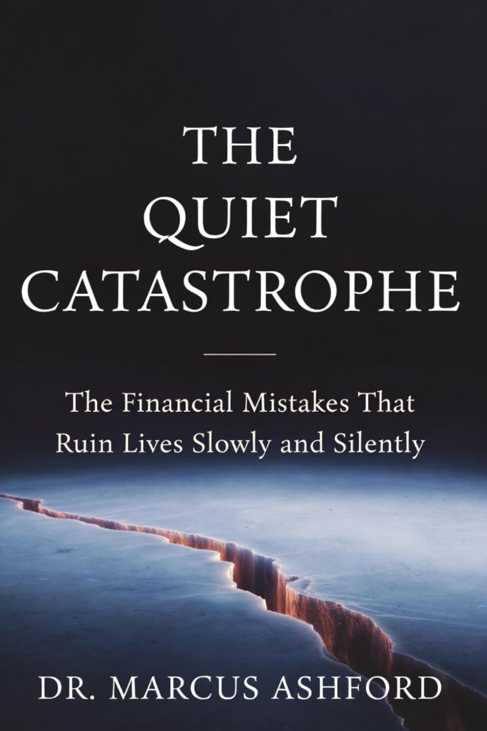 The Quiet Catastrophe: The Financial Mistakes That Ruin Lives Slowly and Silently (Principles of Wealth)