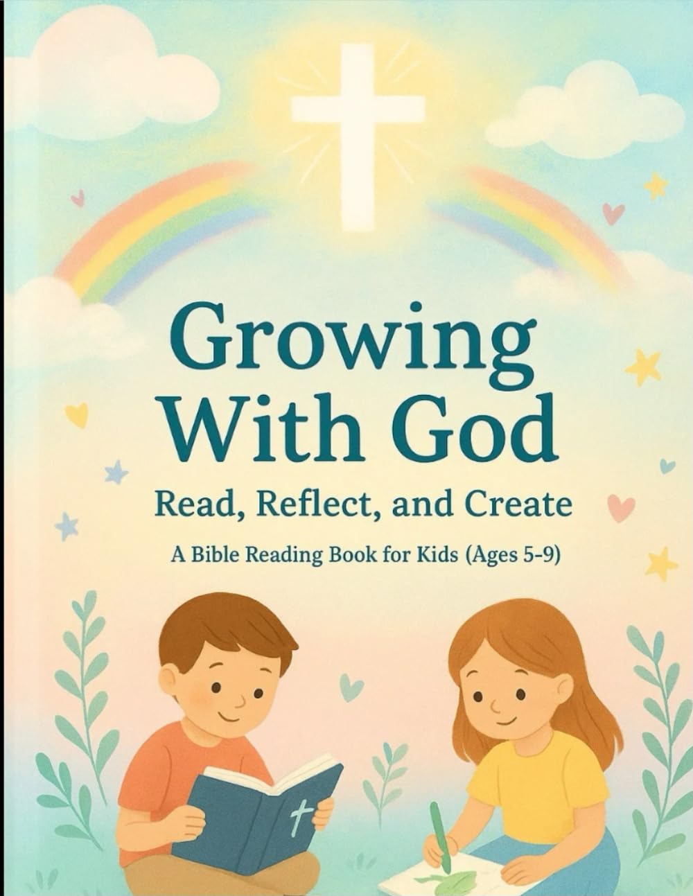 GROWING WITH GOD: Read, Reflect, and create