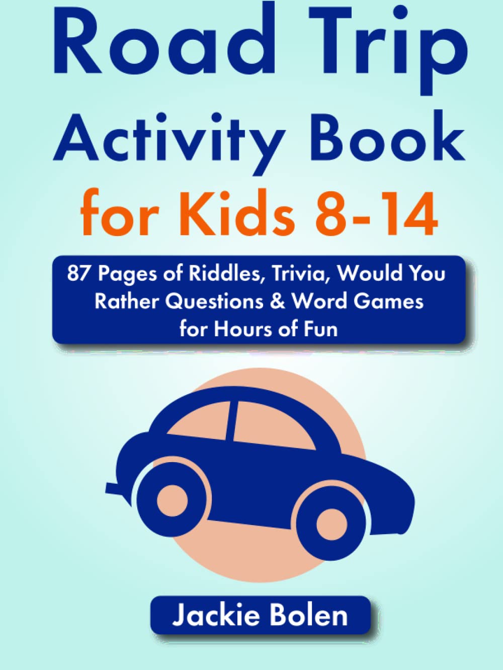 Road Trip Activity Book for Kids 8-14: 87 Pages of Riddles, Trivia ...