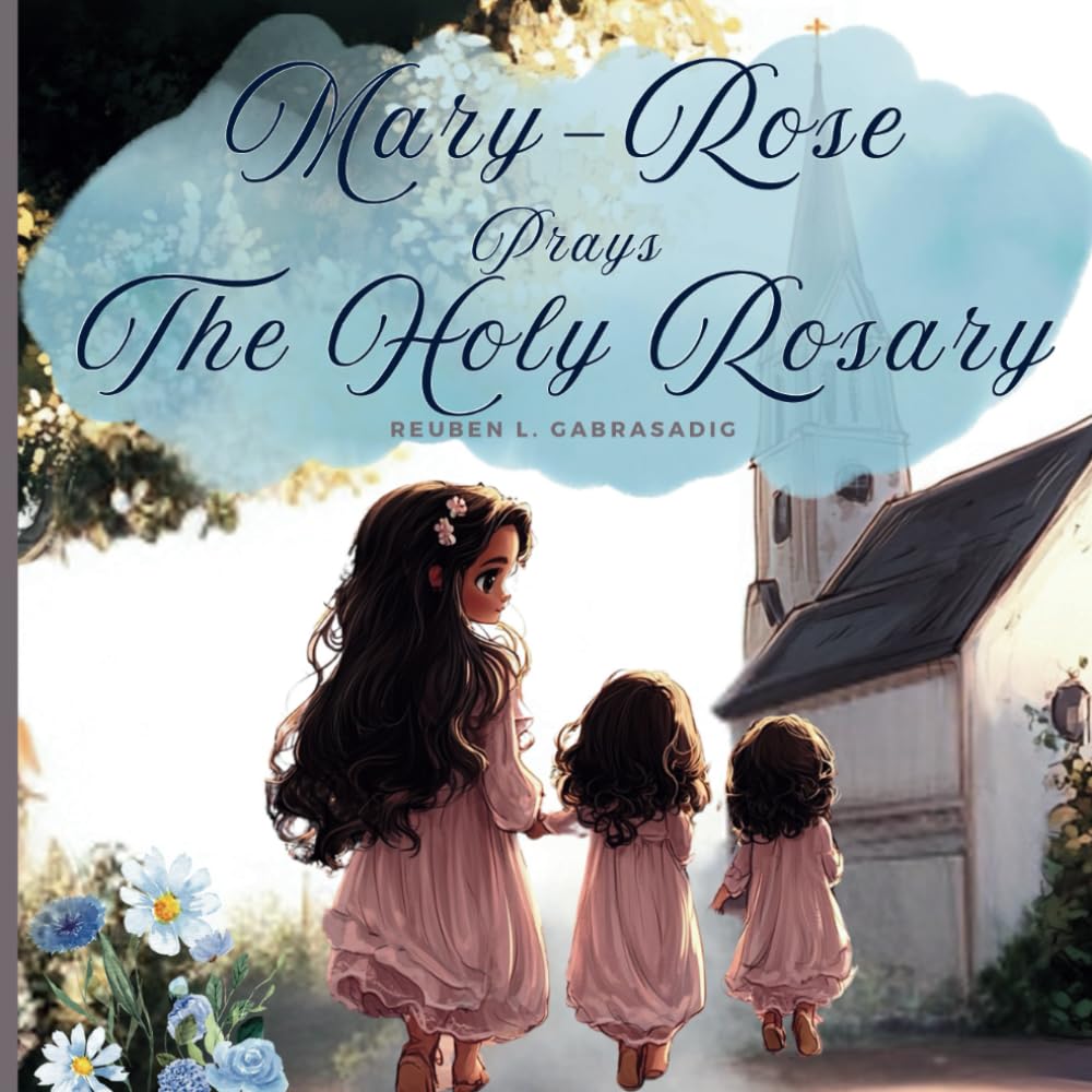 Mary-Rose Prays the Rosary (The Rosary Adventure Series)