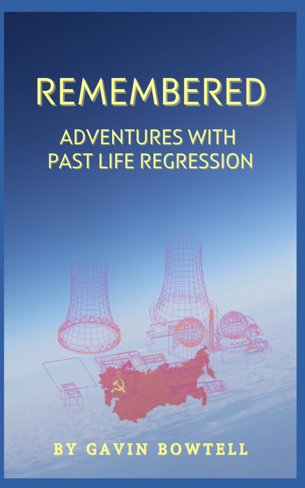Remembered: Adventures with Past Life Regression