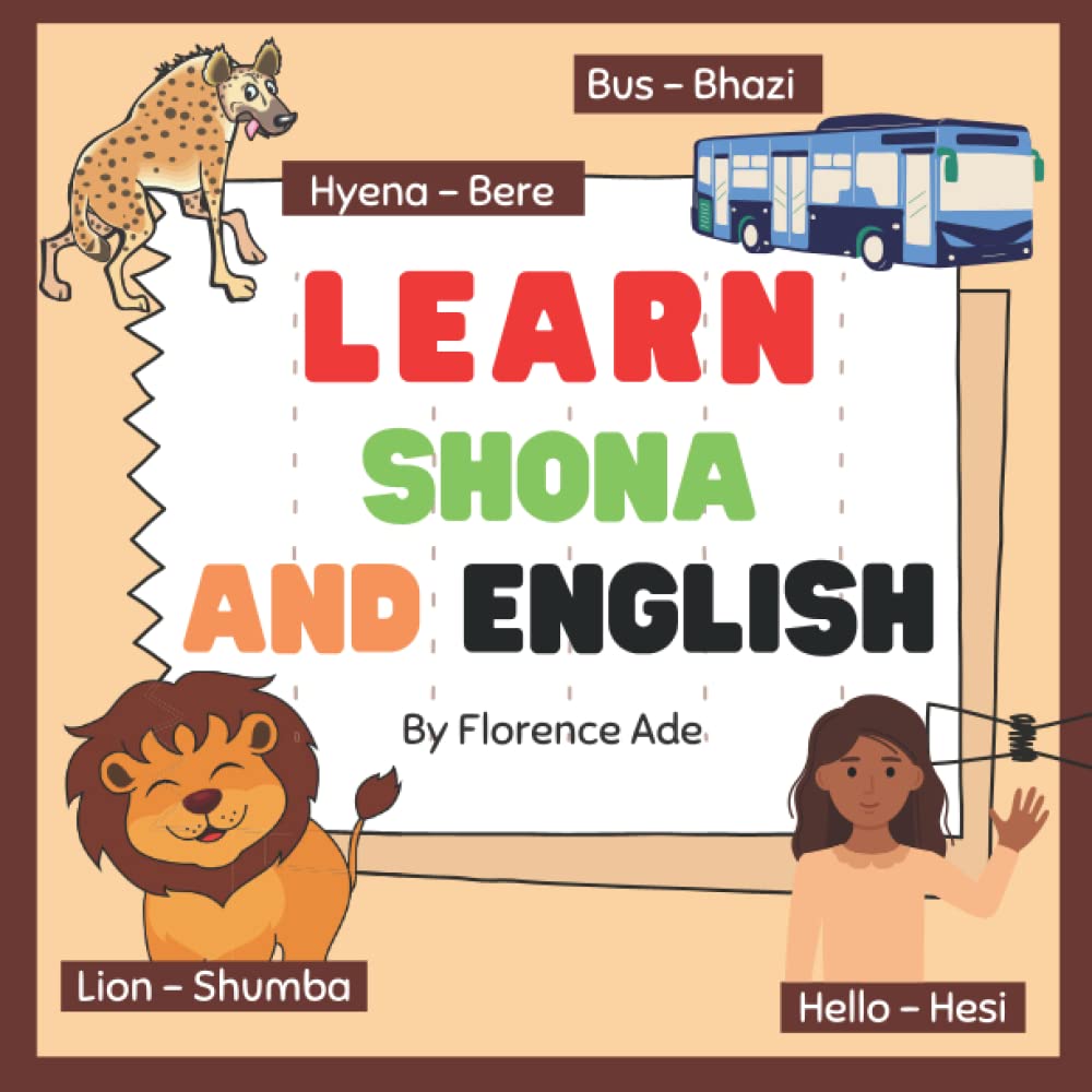 Learn Shona and English: Children Bilingual Book, Teach your child Shona, Teach your child English, Shona language book (Bilingual Book for kids)