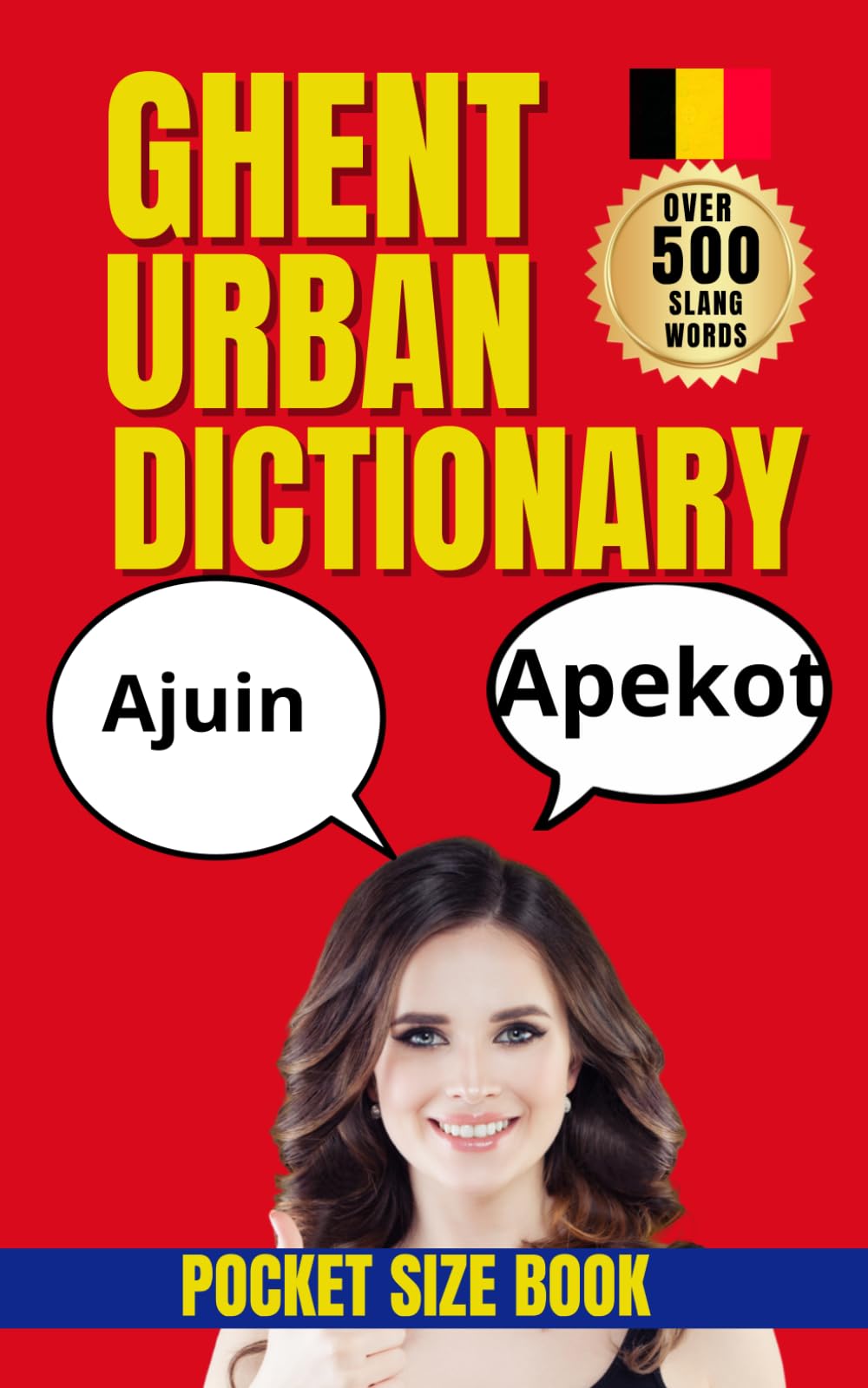 Ghent Urban Dictionary: Real Ghent Expressions with English Translations, Local Humor, and Urban Vocabulary (Urban Slang Dictionary)