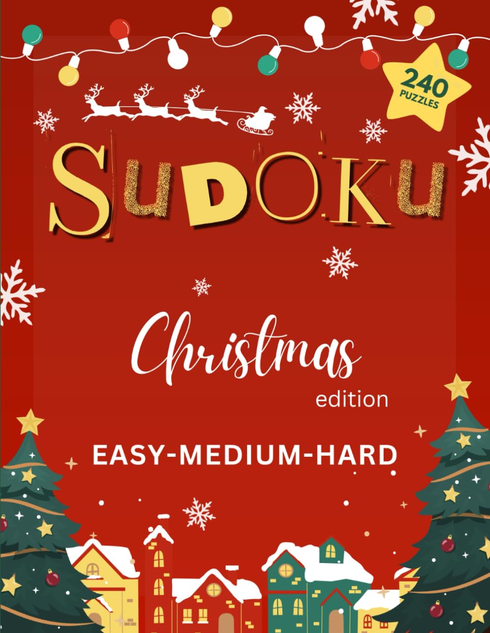 Sudoku Puzzles for Adults - Christmas Special Edition: Christmas Activity Book with 240 Sudoku Puzzles | Easy to Hard with Solutions