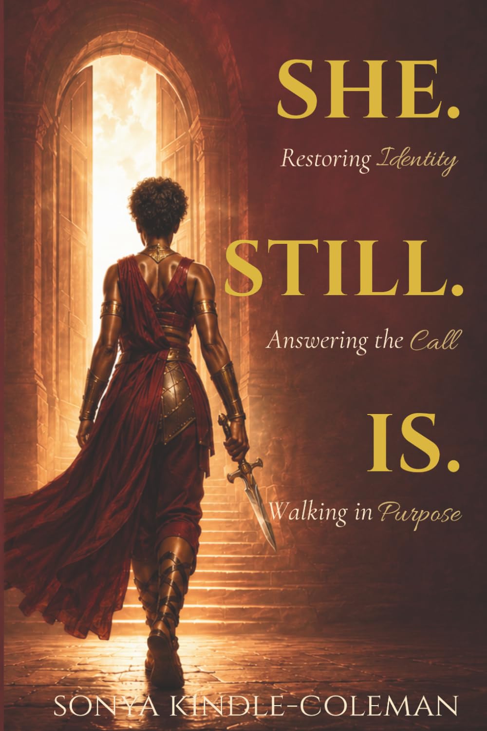 She Still Is: Restoring Identity, Answering the Call, and Walking in Purpose