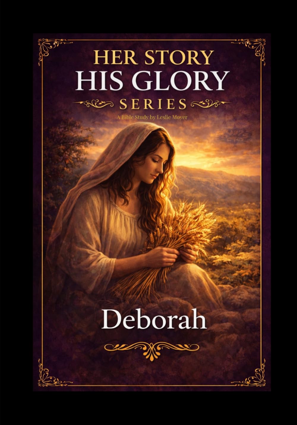 Deborah: A Biblical Leadership Study (Her Story His Glory)