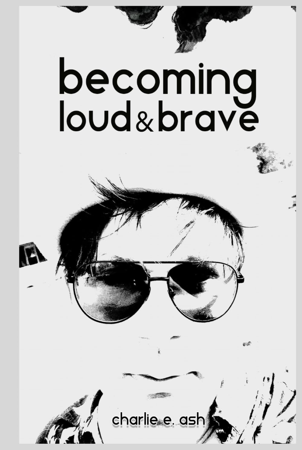BECOMING LOUD AND BRAVE