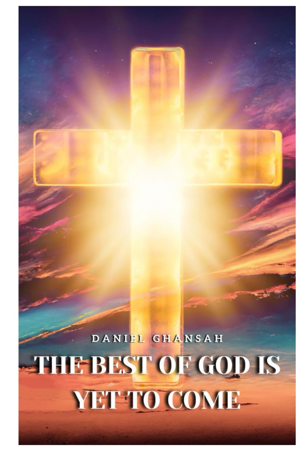 The Best of God is Yet to Come