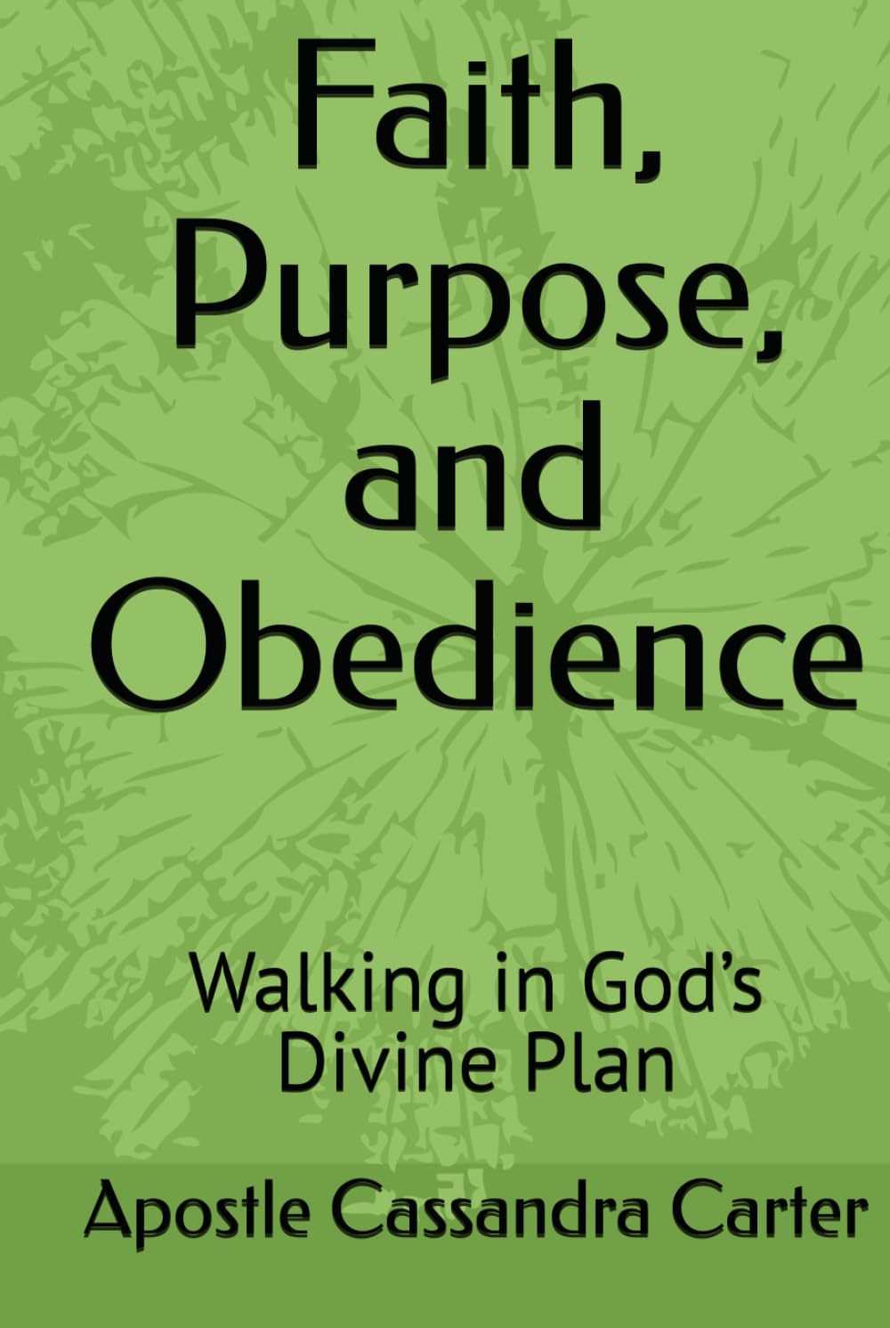 Faith, Purpose, and Obedience: Walking in God’s Divine Plan