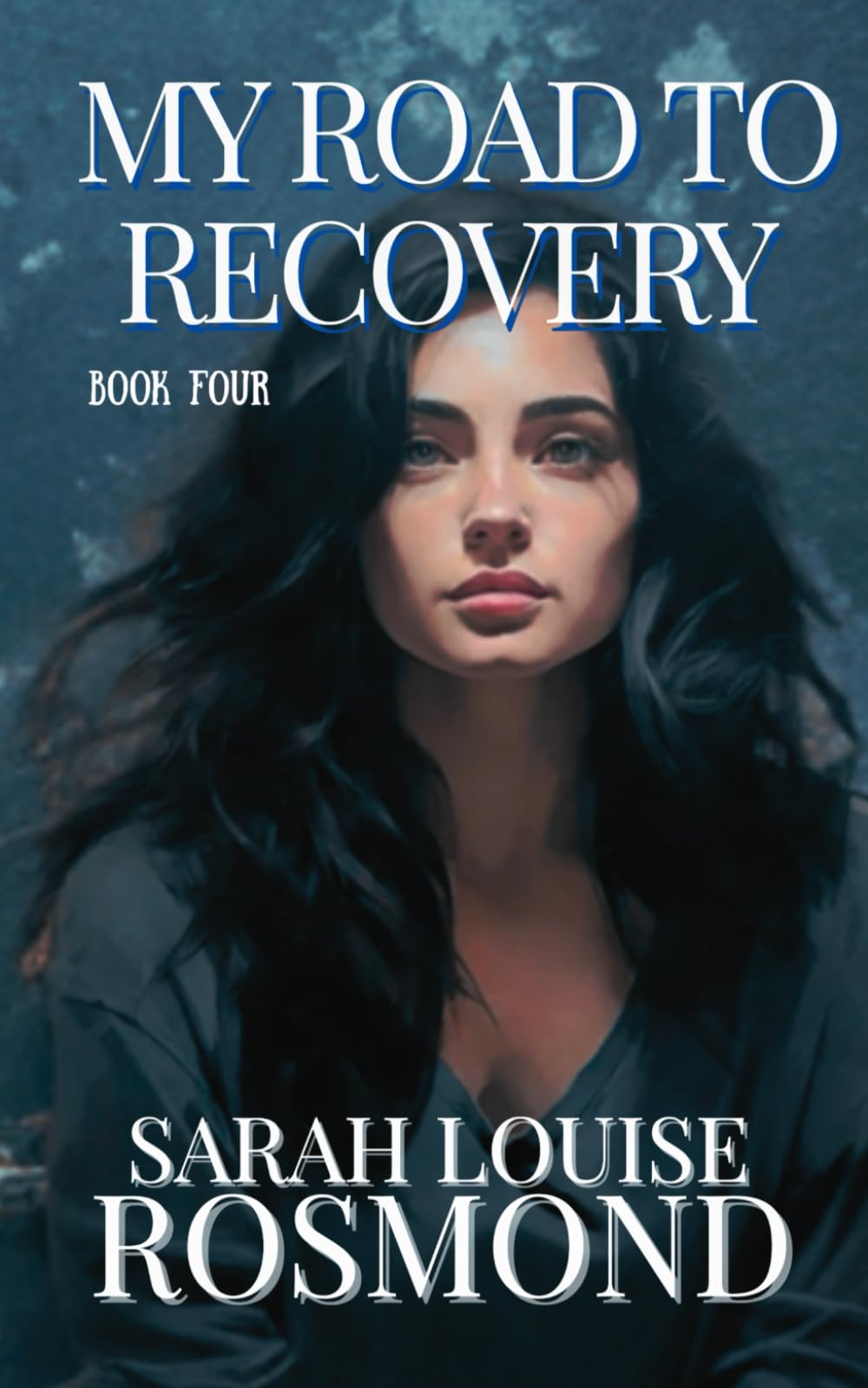My Road to Recovery: Based on a true story: 4 (The Sarah Rosmond Story)