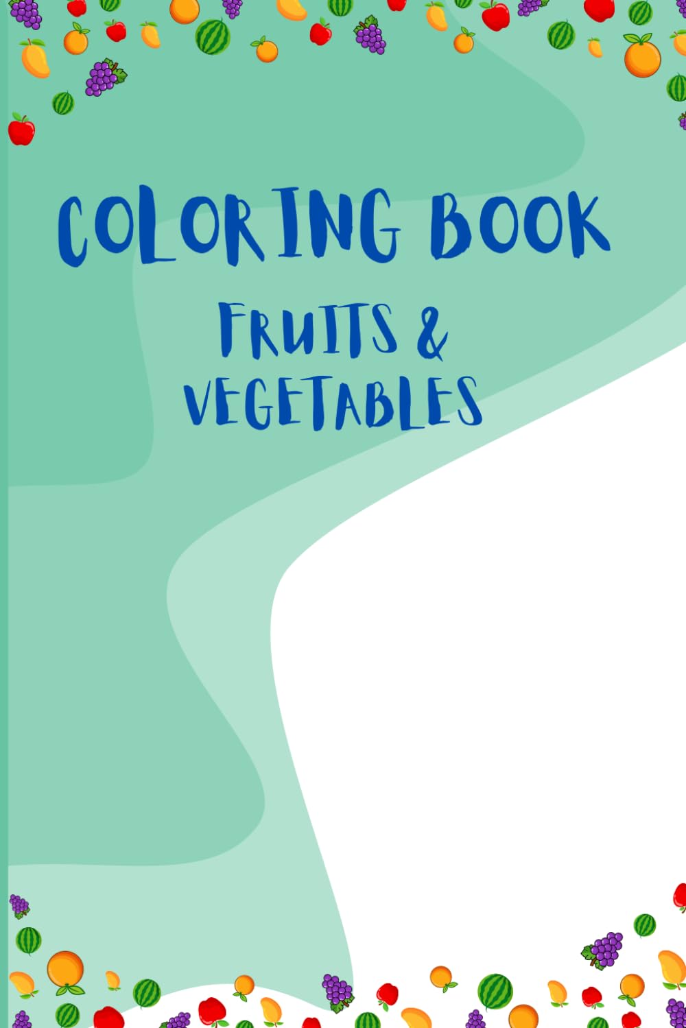 kids coloring book: Fruits and Vegetables