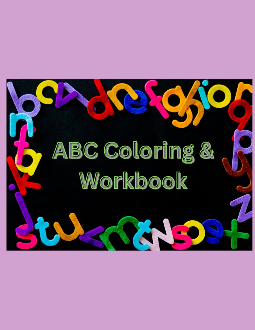 ABC Coloring & Workbook: 100 Coloring and Writing Pages for Toddler, Preschool, Kindergarten