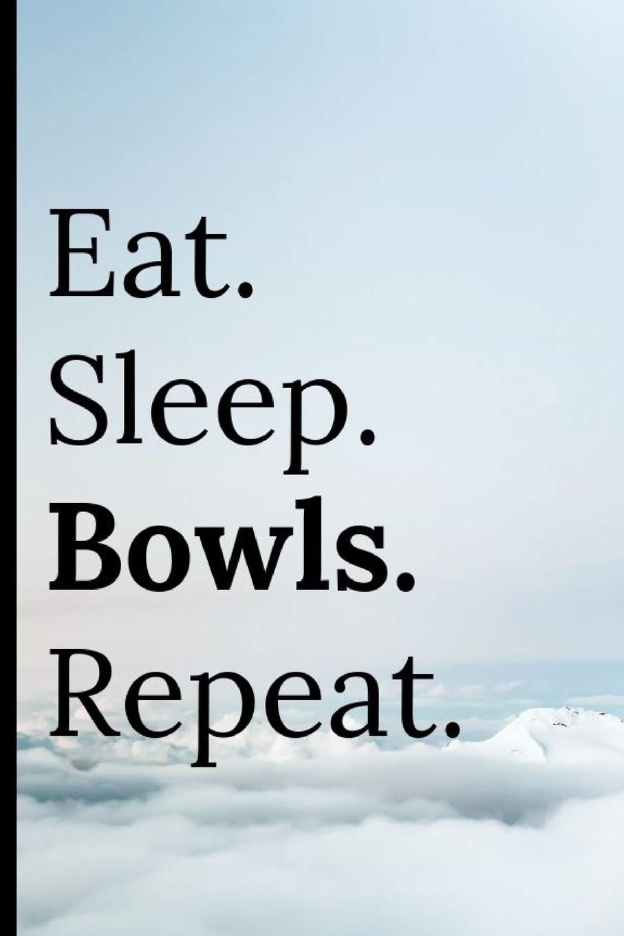 Eat Sleep Bowls Repeat: Notebook 120 Lined Pages Keep Track of Score / Points