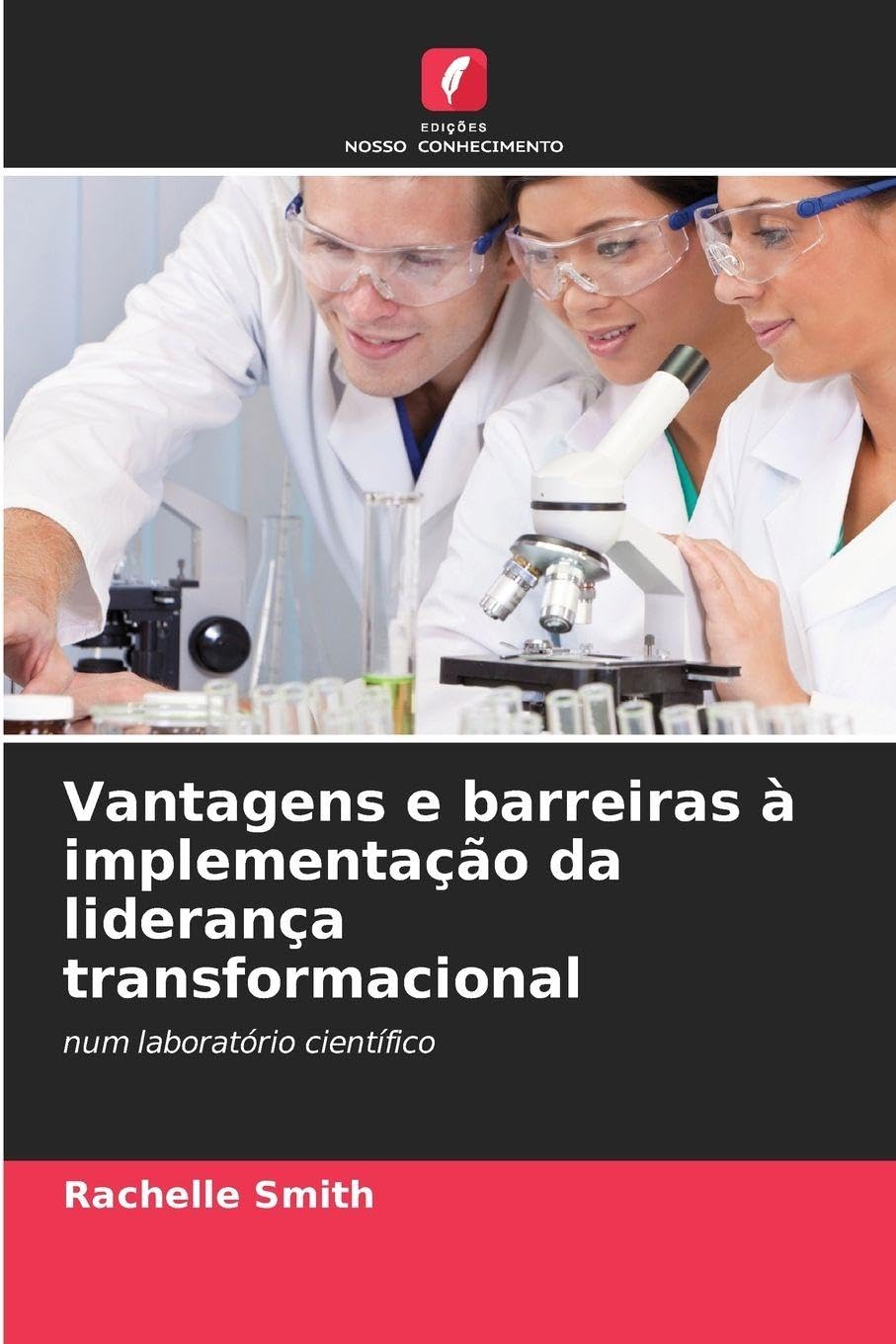 Vantagens e barreiras à implementação da liderança transformacional: num laboratório científico
