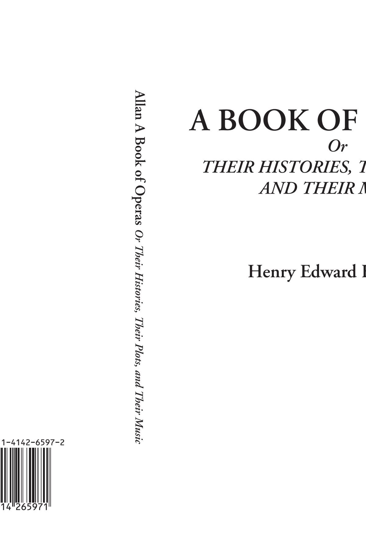 A Book of Operas Or Their Histories, Their Plots, and Their Music