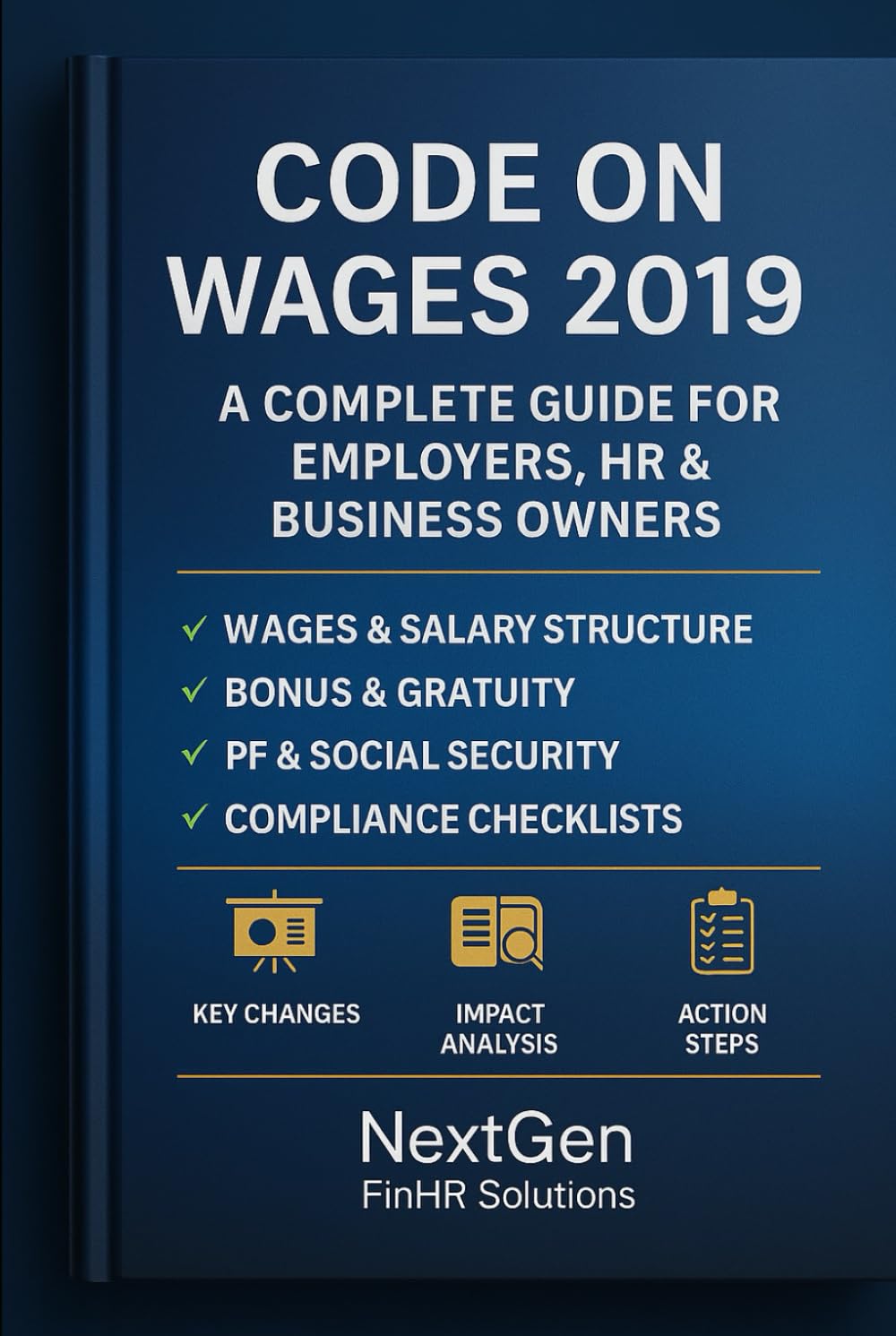 CODE ON WAGES 2019 – A COMPLETE GUIDE FOR EMPLOYERS, HR & BUSINESS OWNERS: Essential HR, Payroll & Compliance Handbook for 2025 and Beyond (New Labour Codes 2025)