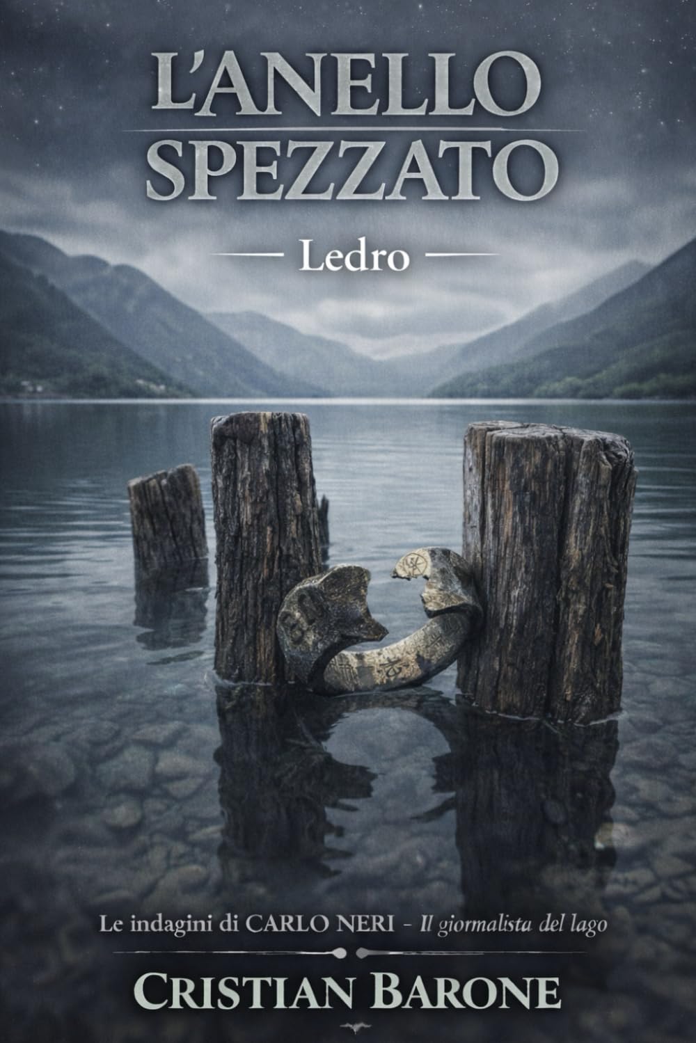 L’anello Spezzato: 4 Ledro (La Saga di Carlo Neri – I Misteri dei Laghi)