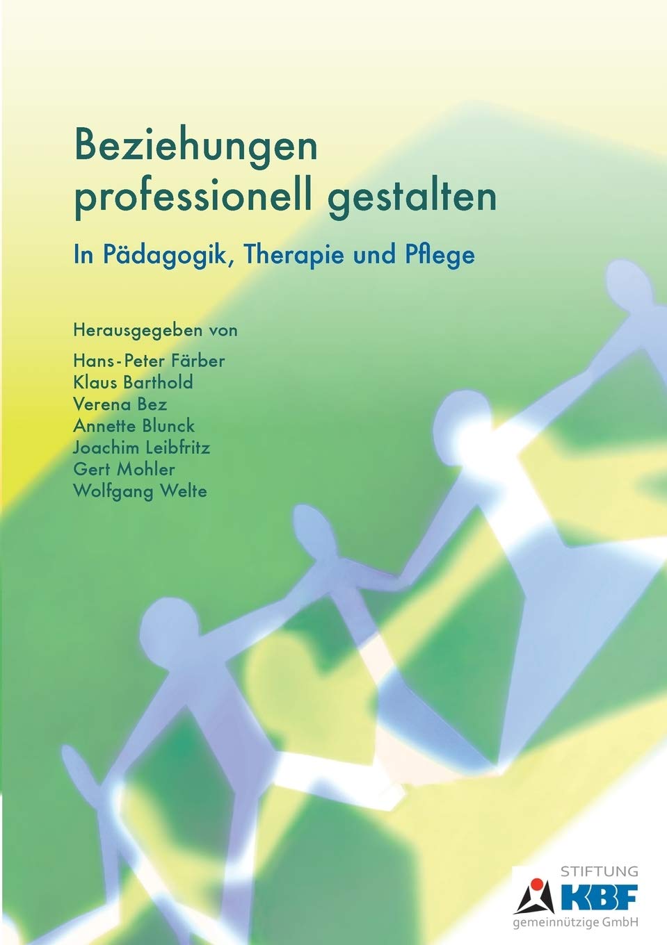 Beziehungen professionell gestalten: In Pädagogik, Therapie und Pflege (German Edition)