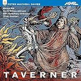 Maxwell Davies : Taverner (opéra en 2 actes). Knussen.