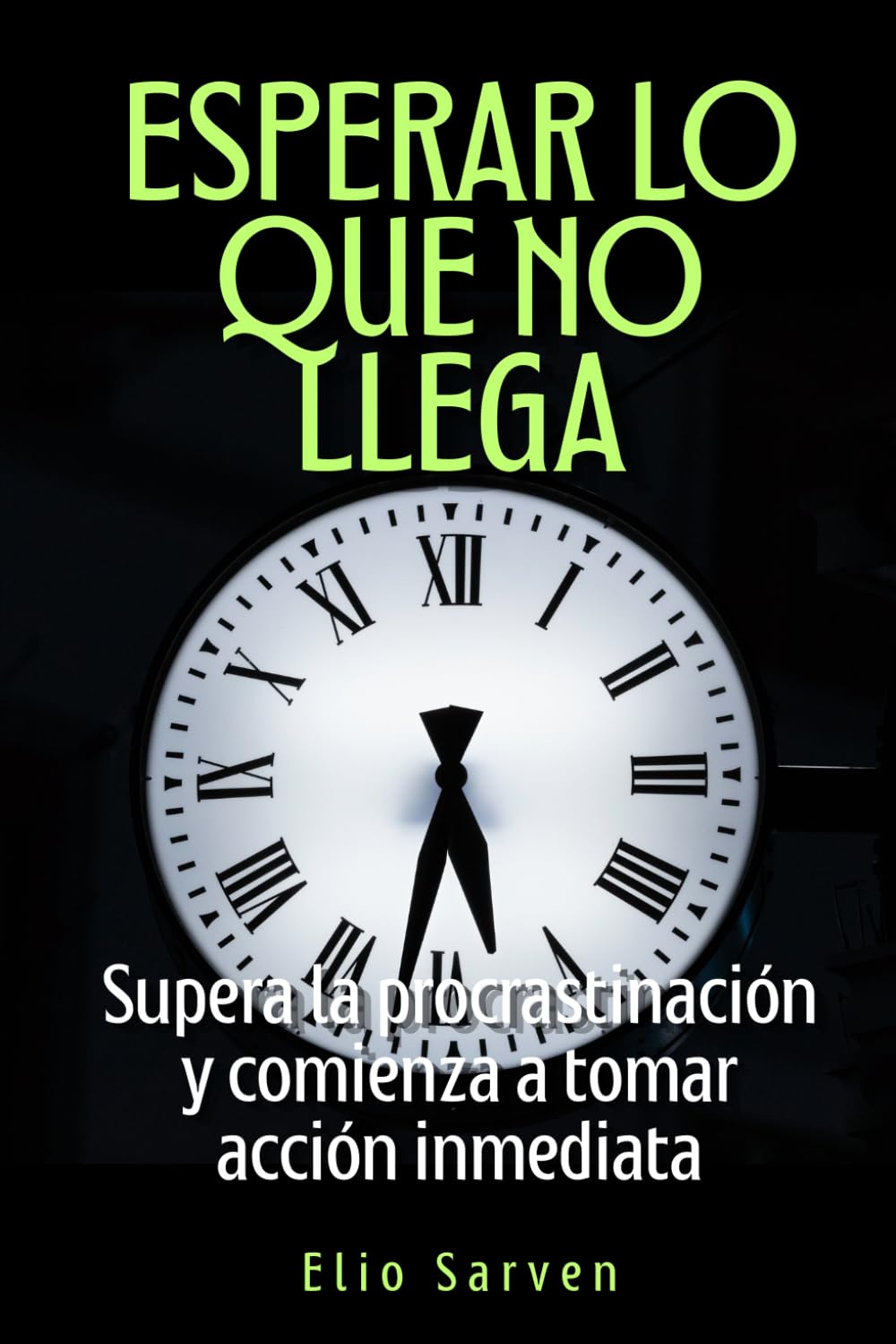 Esperar lo que no llega: Supera la procrastinación y comienza a tomar acción inmediata