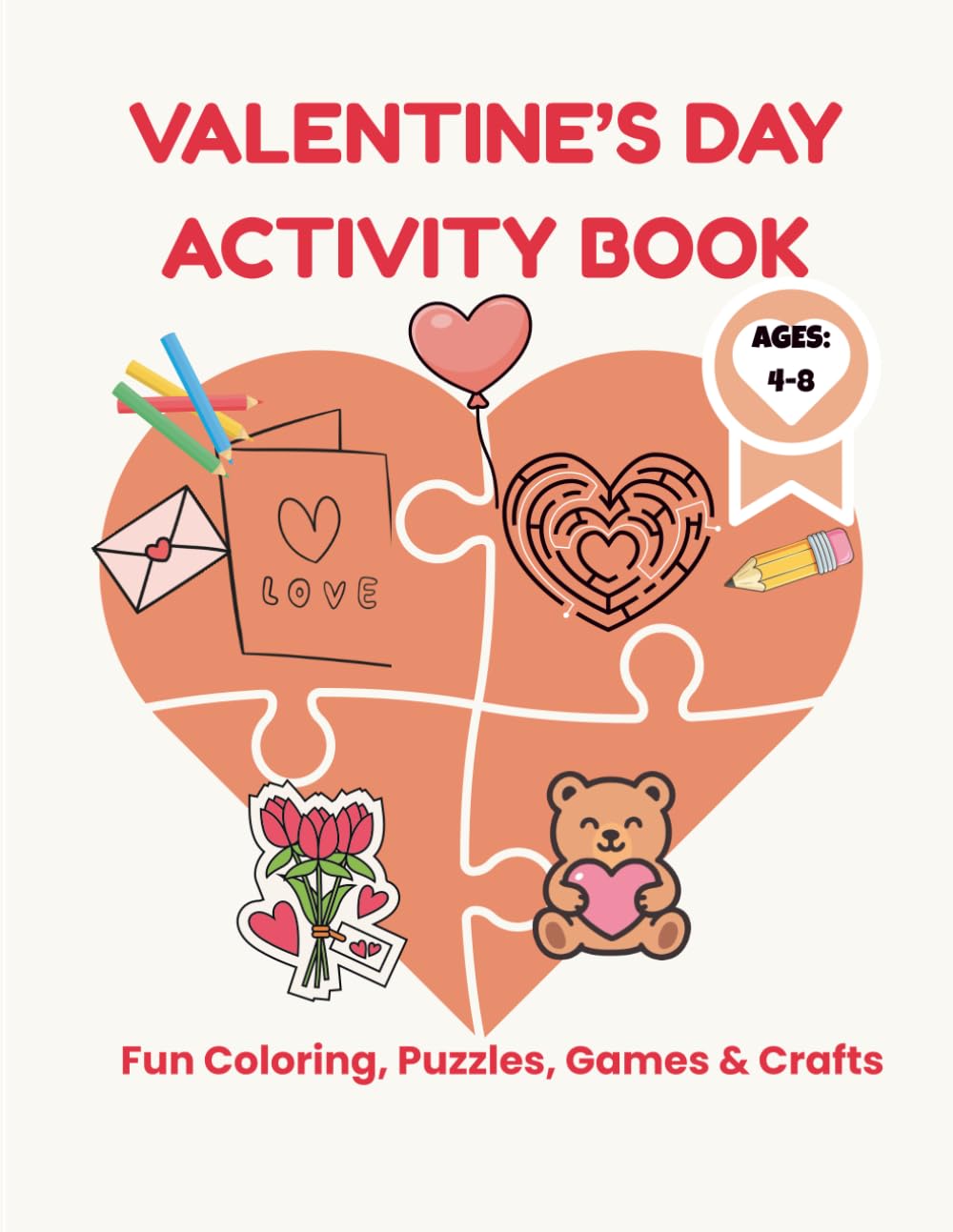 VALENTINE'S DAY ACTIVITY BOOK: FOR KIDS AGES 4-8