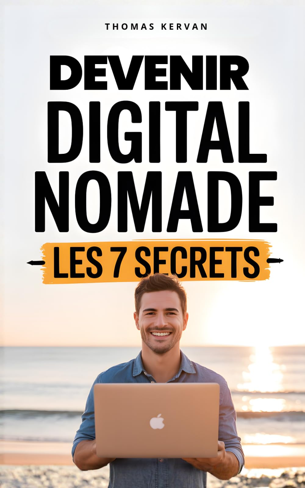 Devenir Digital Nomade: Les 7 Secrets pour Travailler en Ligne et Voyager Librement | Livre pour devenir Digital Nomad en Français | Devenir ... en Ligne et Voyager | Nomade Digital